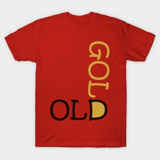 old is gold T-Shirt